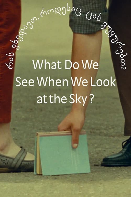 Watch What Do We See When We Look at the Sky? (2021) Full Movie Online Free