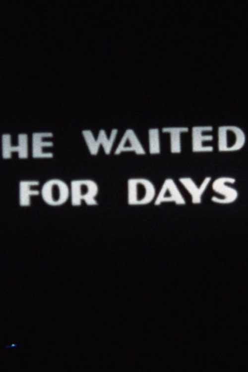 He Waited for Days