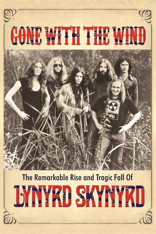 Gone+with+the+Wind%3A+The+Remarkable+Rise+and+Tragic+Fall+of+Lynyrd+Skynyrd