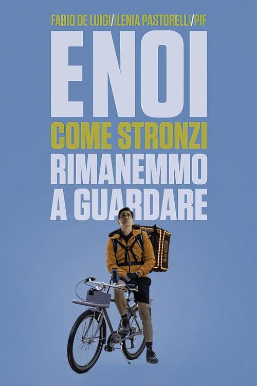 Regarder E noi come stronzi rimanemmo a guardare (2021) Film Complet en ligne Gratuit