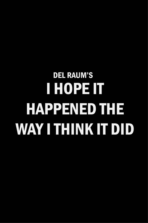 I Hope It Happened the Way I Think It Did poster 1
