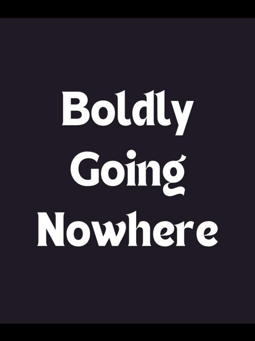 Boldly Going Nowhere