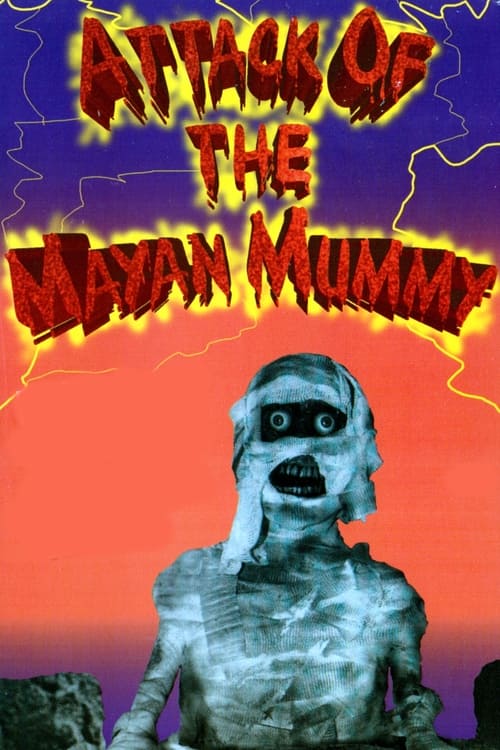 Attack+of+the+Mayan+Mummy