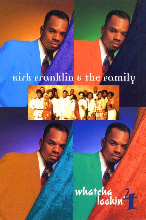 Kirk Franklin & The Family: Whatcha Lookin' 4 Poster