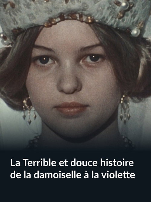 La Terrible et douce histoire de la damoiselle à la violette's poster