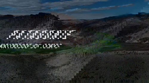 Patagonie, maîtresse du temps