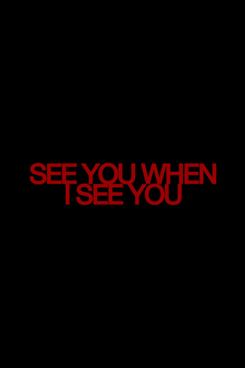 See You When I See You