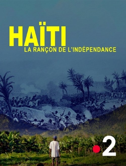 Haïti, la rançon de l'indépendance Poster