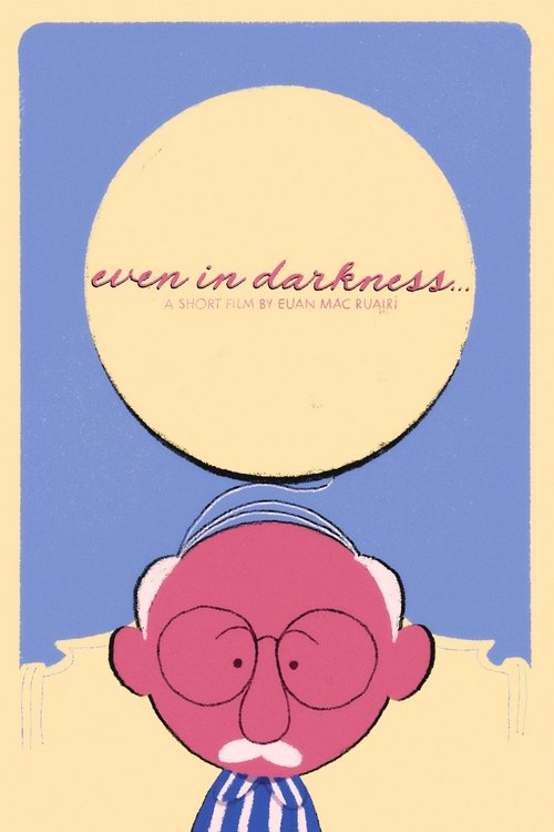 Even in Darkness…
