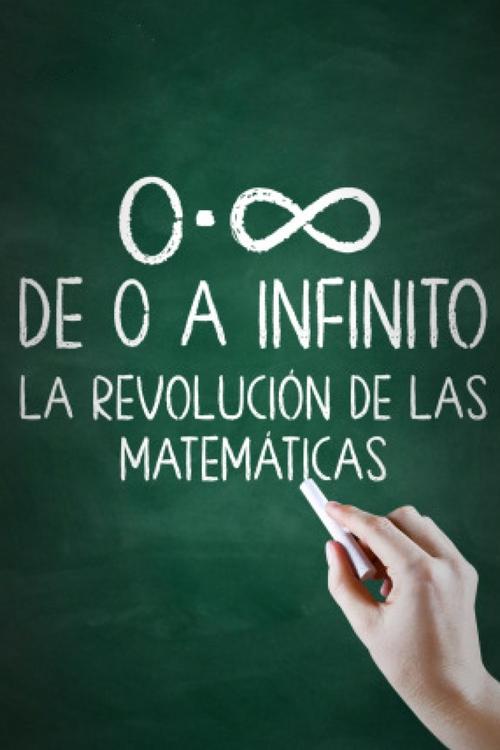 De 0 a infinito: la revolución de las matemáticas