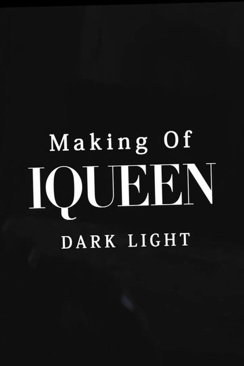 Making of IQUEEN: DARK LIGHT Poster