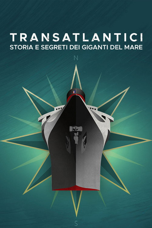 Transatlantici: storia e segreti dei giganti del mare电影海报