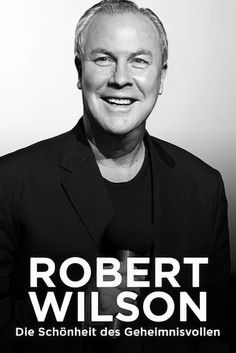 Robert Wilson – Die Schönheit des Geheimnisvollen