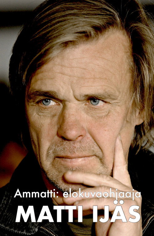 Ammatti: suomalainen elokuvaohjaaja Matti Ijäs Poster