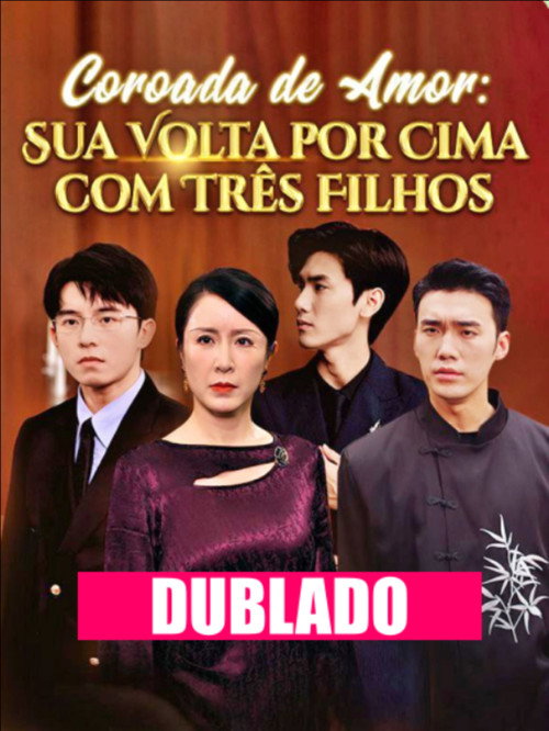 Coroada de Amor Sua Volta por Cima Com Tres Filhos电影海报