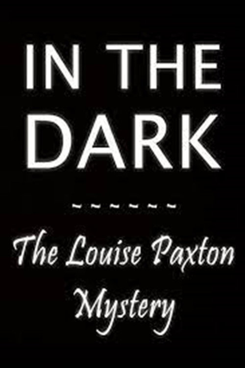 In the Dark: The Louise Paxton Mystery电影海报