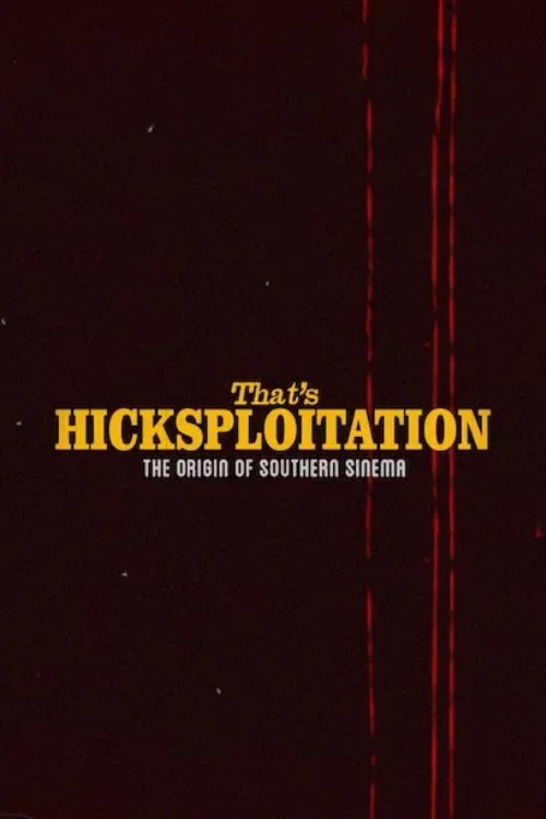 That's Hicksploitation: The Origin of Southern Sinema Poster