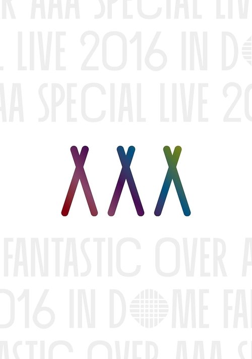 AAA Special Live 2016 in Dome -Fantastic Over- Poster
