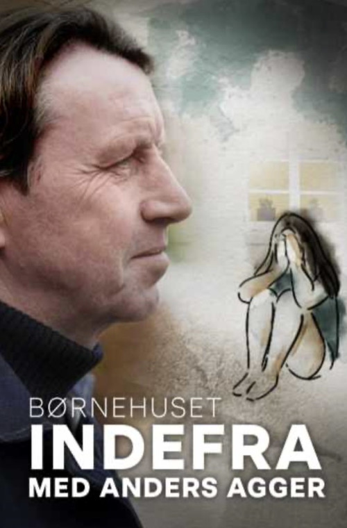 Indefra med Anders Agger - B&oslash;rnehuset电影海报