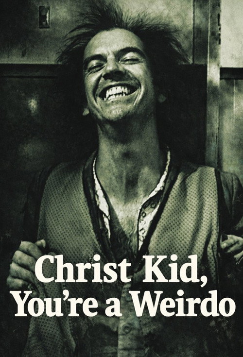 Christ Kid, You're a Weirdo电影海报