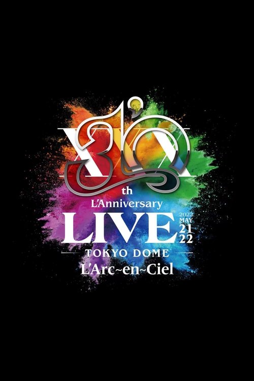 L'Arc~en~Ciel – 30th L'Anniversary LIVE Poster