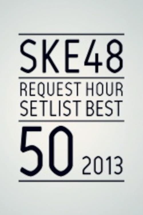 SKE48+Request+Hour+Setlist+Best+50+2013