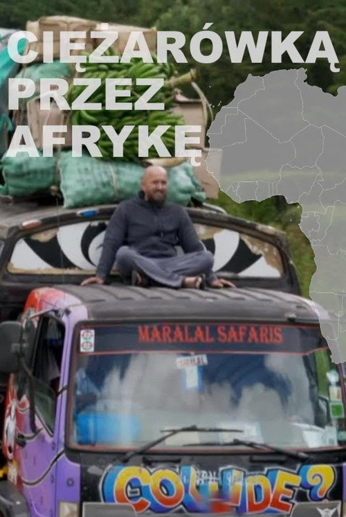 Ciężąr&oacute;wką przez Afrykę电影海报