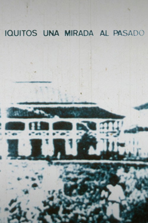Iquitos: Una mirada al pasado's poster