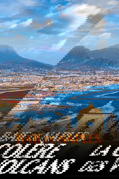 Baie de Naples, la colère des volcans