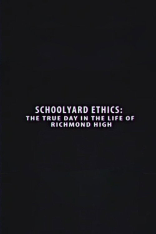 Schoolyard Ethics: The True Day in the Life of Richmond High Poster