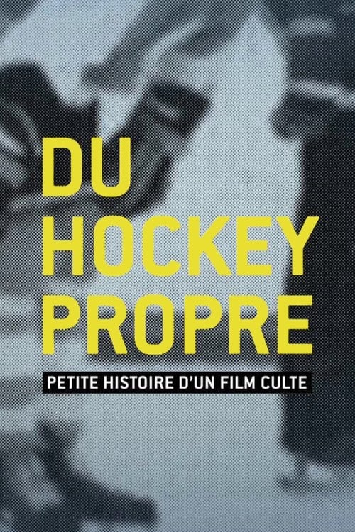 Du+hockey+propre+%3A+petite+histoire+d%27un+film+culte