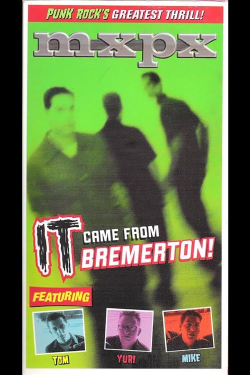 Regarder MxPx - It Came From Bremerton! (2000) le film en streaming complet en ligne