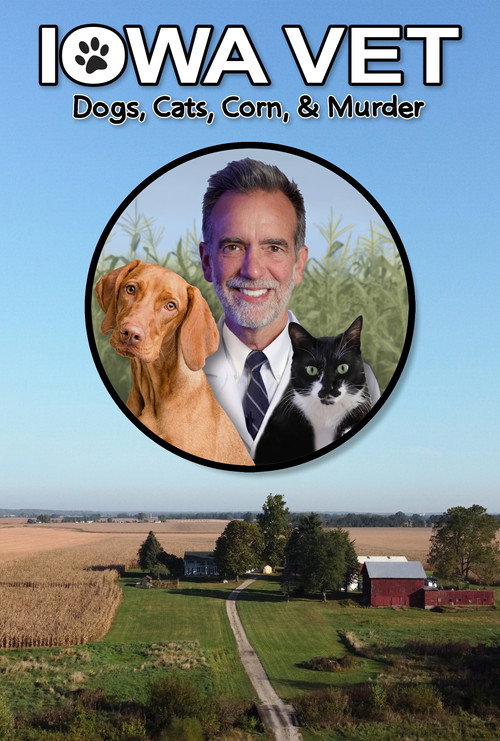 Iowa Vet: Dogs, Cats, Corn, & Murder's poster