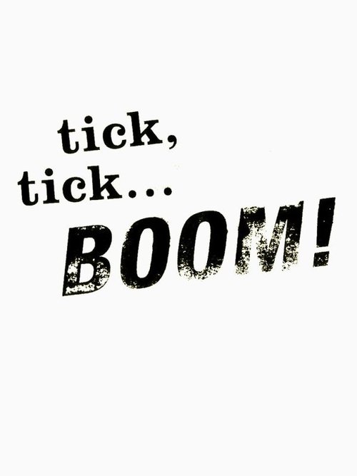 tick, tick...Boom!