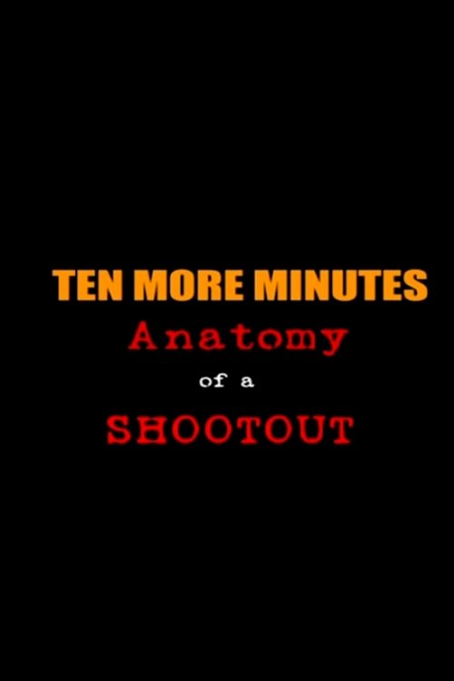 ダウンロード Ten More Minutes: Anatomy of a Shootout (1998) フルHD オンライン無料 Ten More Minutes: Anatomy of a Shootout (1998) フルムービーストリーミングをオンラインで見る