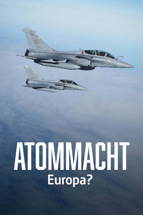 Atommacht Europa? Auf der Suche nach neuer Sicherheit电影海报