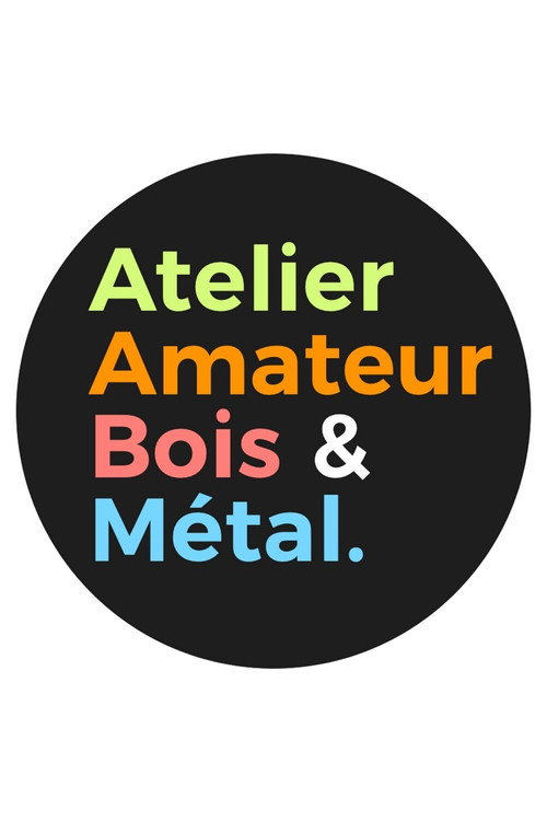 Atelier Amateur Bois Metal电影海报