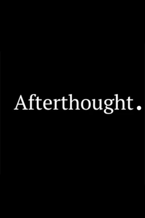 Afterthought.