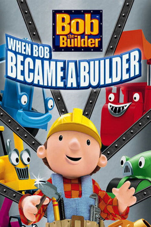 Bob the Builder: When Bob Became a Builder