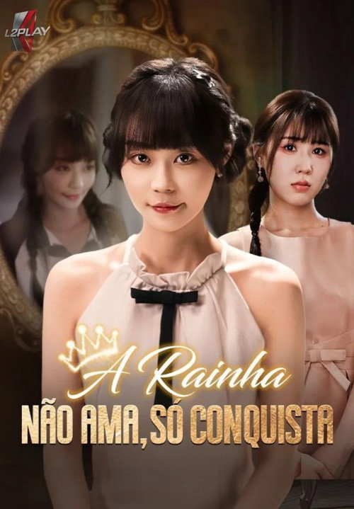 A Rainha N&atilde;o Ama, S&oacute; Conquista电影海报