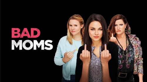 Bad Moms - Mamme molto cattive (2016) Guarda lo streaming di film completo online