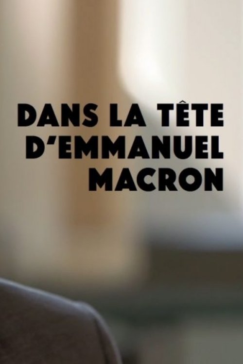 Dans la tĂȘte d'Emmanuel Macron Poster
