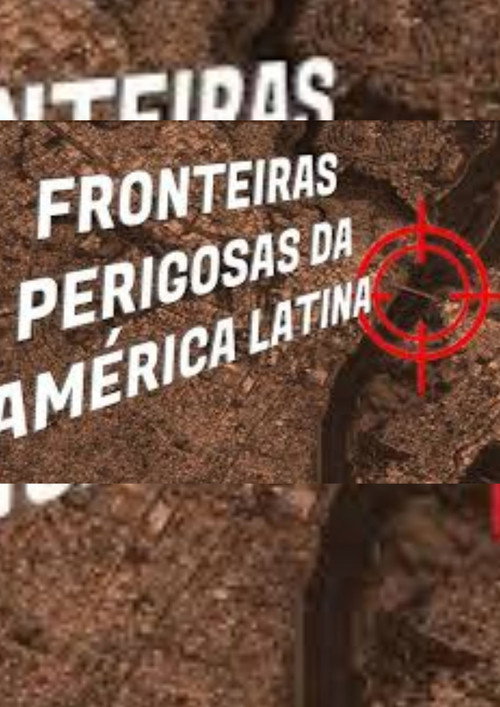 Fronteiras Perigosas da Am&eacute;rica Latina海报
