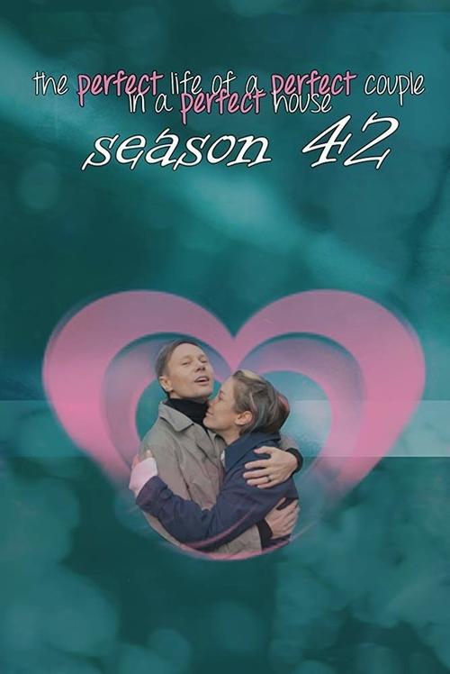 The Perfect Life of a Perfect Couple in a Perfect House: Season 42 Poster