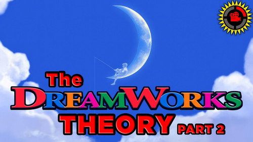 The Dreamworks Theory (Part 2)