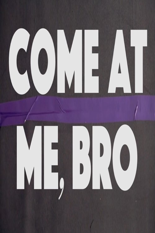 Come at Me, Bro Poster