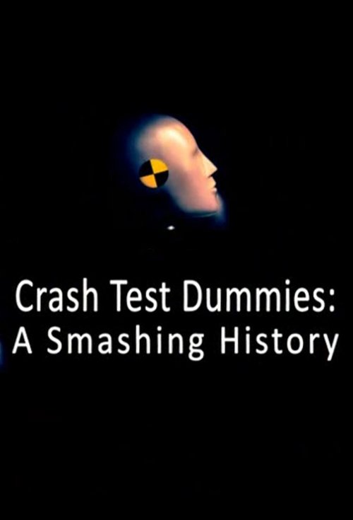 Crash Test Dummies: A Smashing History Poster