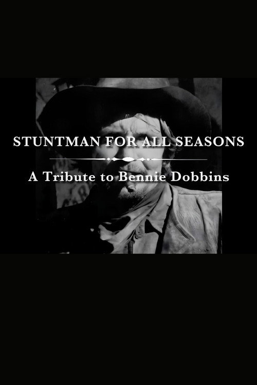 A Stuntman for All Seasons: A Tribute to Bennie Dobbins Poster