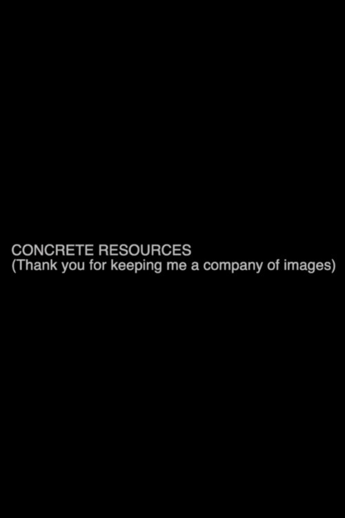 Concrete Resources (Thank you for keeping me a company of images)