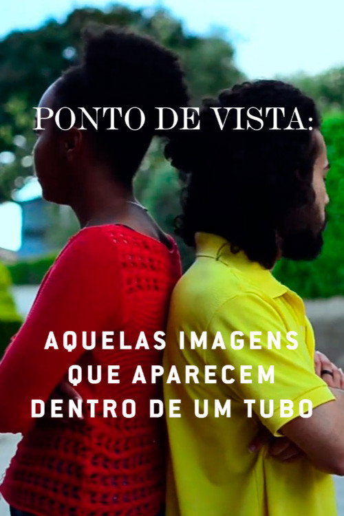 Ponto de Vista: Aquelas Imagens que Aparecem Dentro de um Tubo